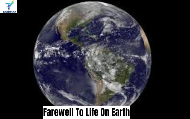 Farewell To Life On Earth